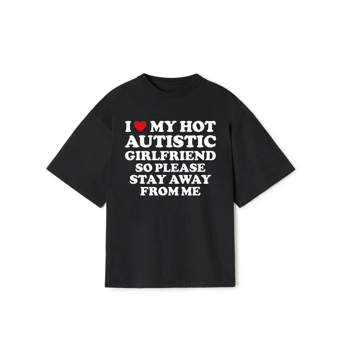 I Love My Hot Autistic Girlfriend T-Shirt – Funny Meme Graphic Tee