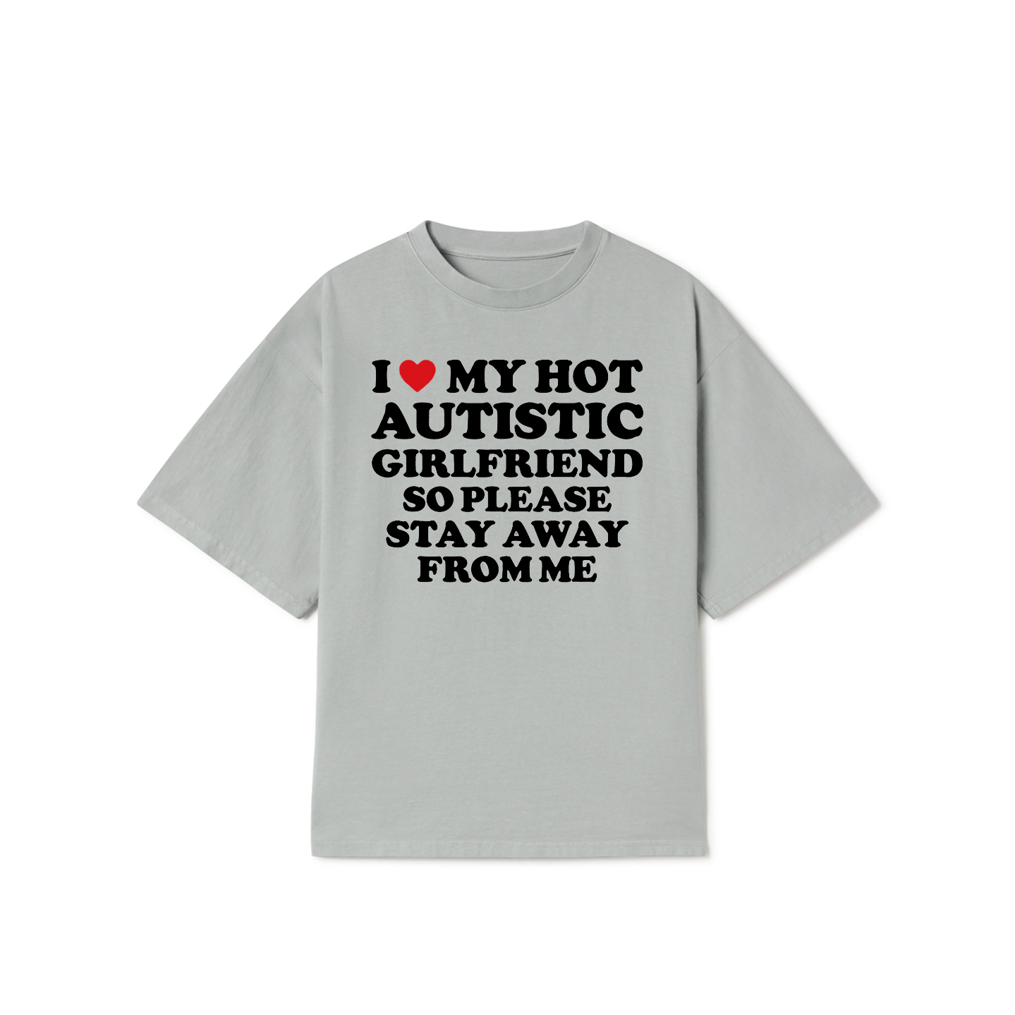 I Love My Hot Autistic Girlfriend T-Shirt – Funny Meme Graphic Tee