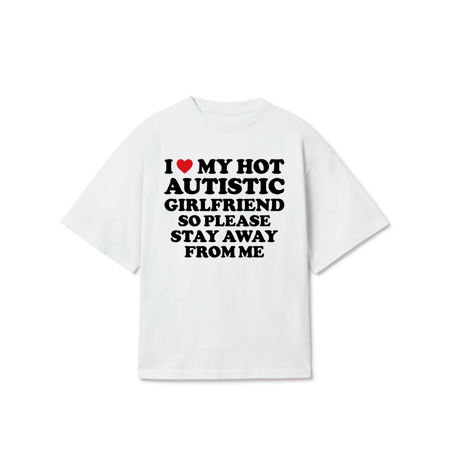 I Love My Hot Autistic Girlfriend T-Shirt – Funny Meme Graphic Tee
