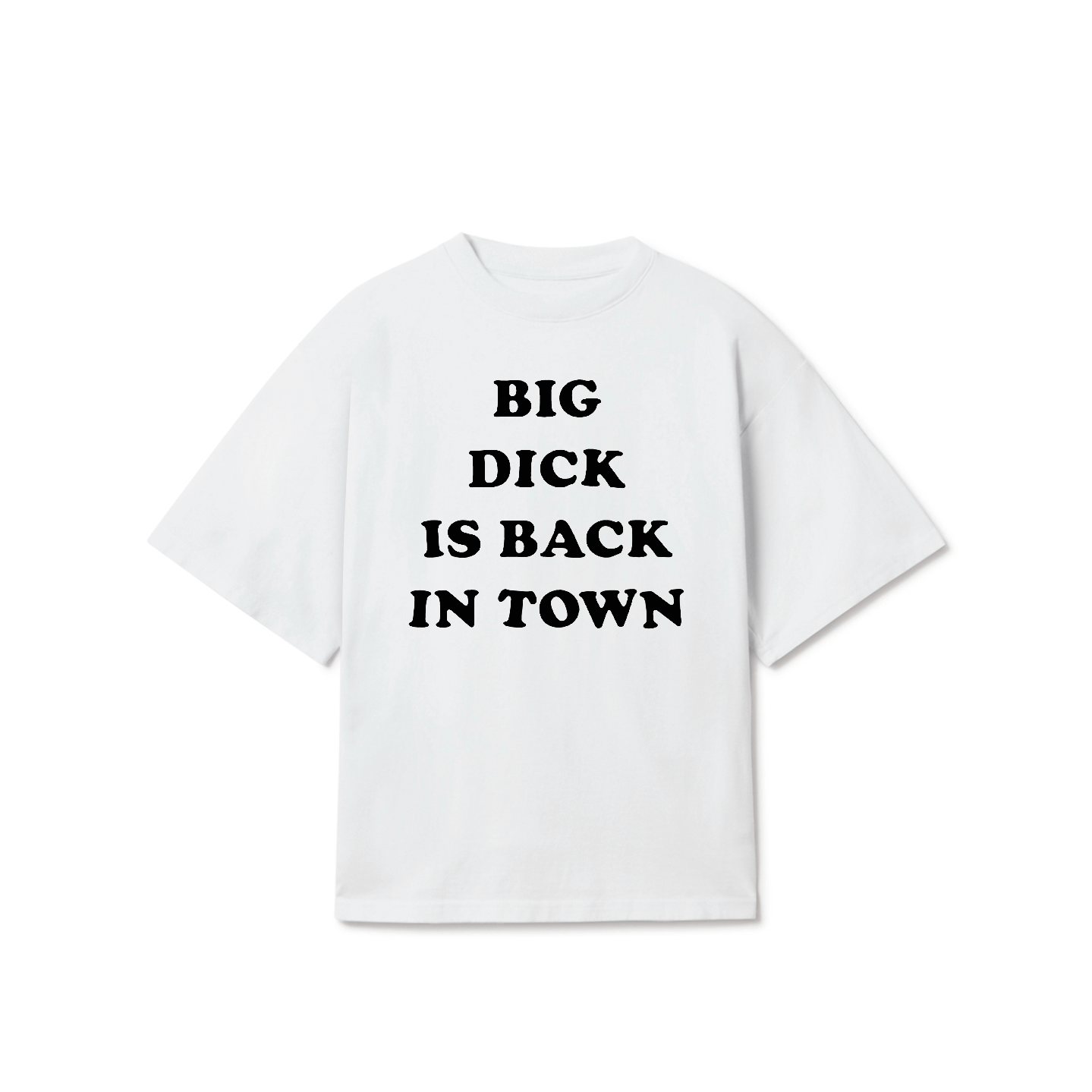 Big Dick Back in Town T-Shirt – Funny Adult Humor Graphic Tee