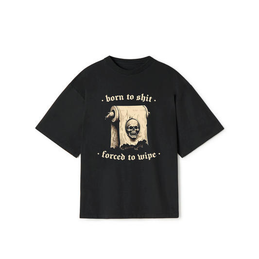 Born to Shit Forced to Wipe T-Shirt – Funny Bathroom Humor Meme Tee