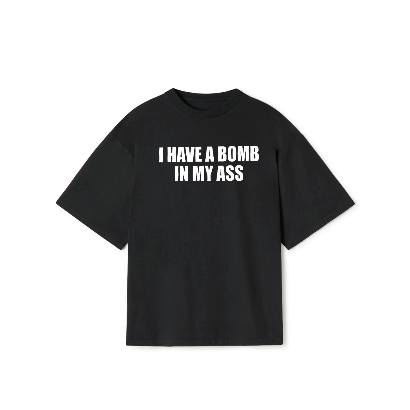 I Have a Bomb in My Ass T-Shirt – Dark Humor Meme Graphic Tee