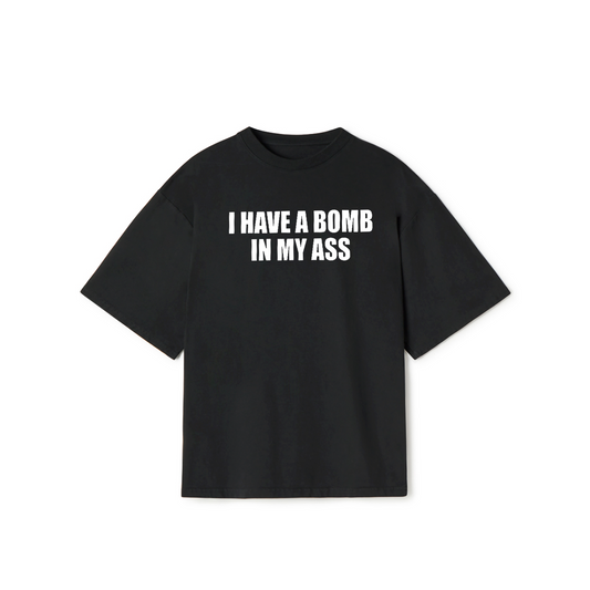 I Have a Bomb in My Ass T-Shirt – Dark Humor Meme Graphic Tee