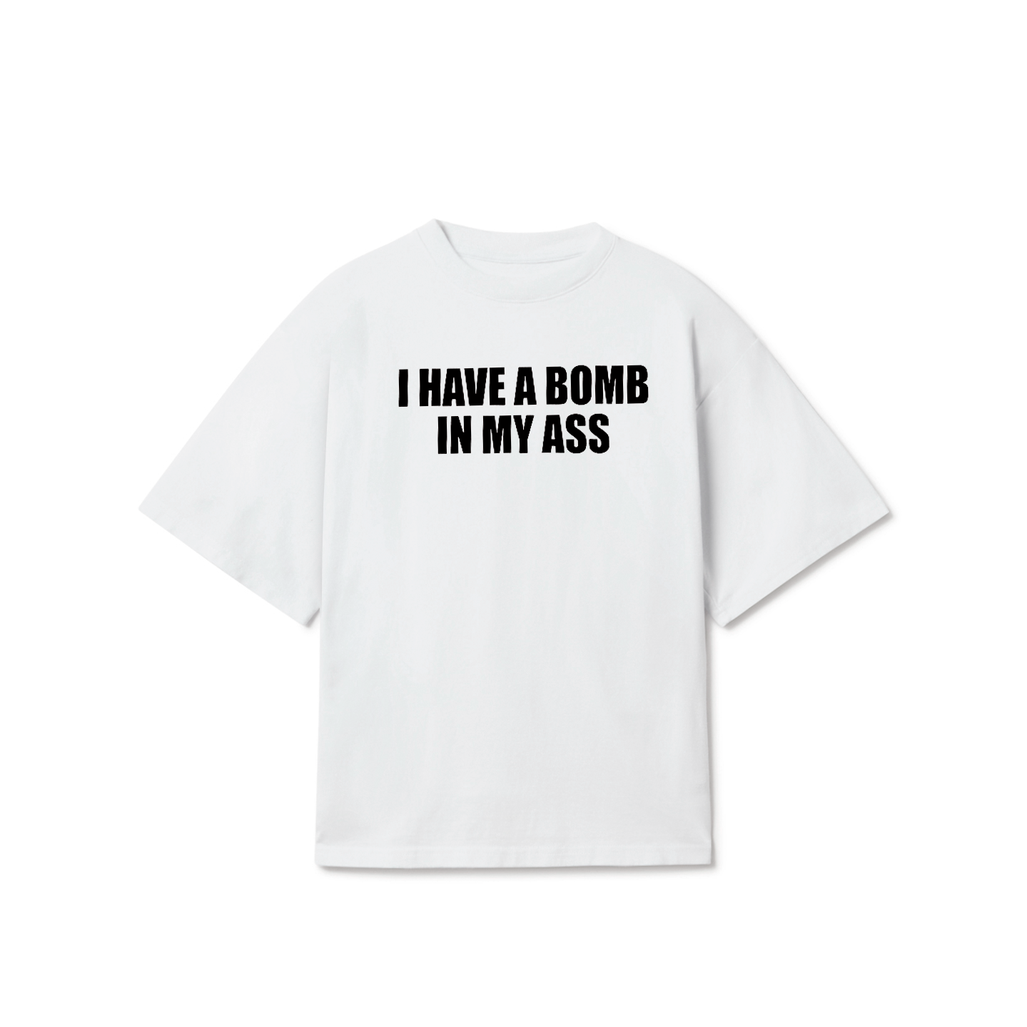 I Have a Bomb in My Ass T-Shirt – Dark Humor Meme Graphic Tee