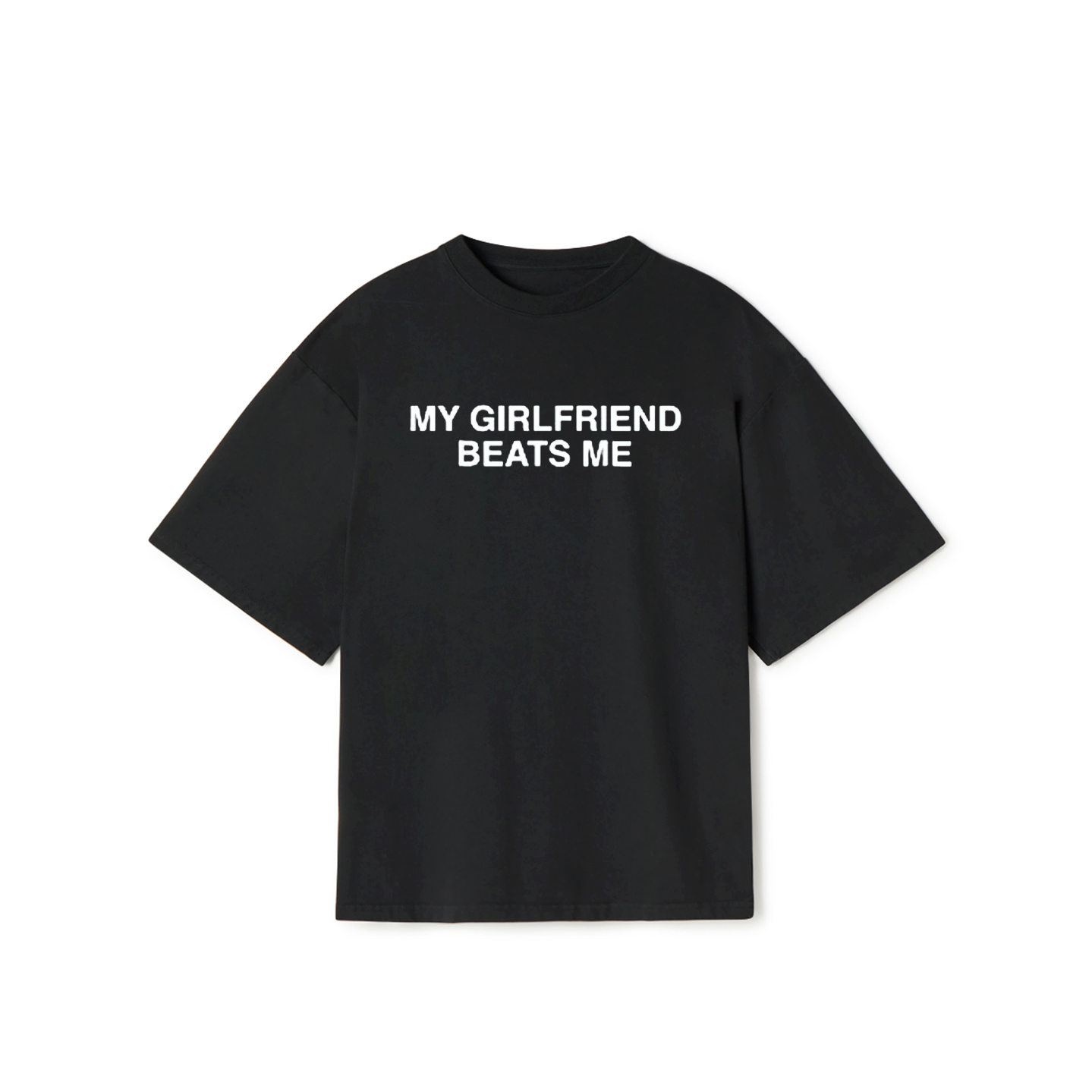 My Girlfriend Beats Me T-Shirt – Funny Dark Humor Meme Graphic Tee