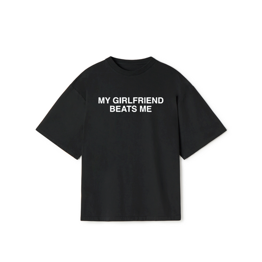 My Girlfriend Beats Me T-Shirt – Funny Dark Humor Meme Graphic Tee