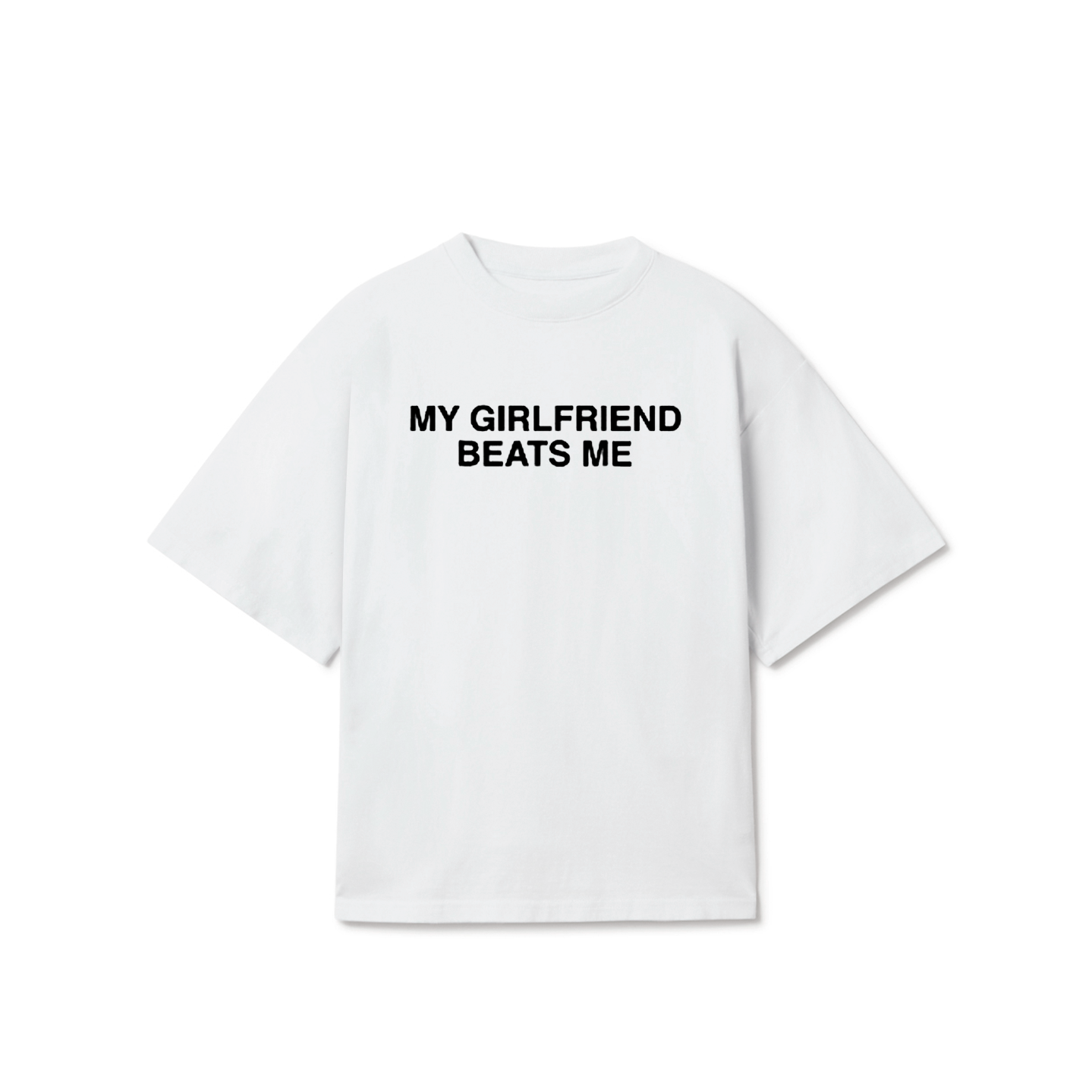 My Girlfriend Beats Me T-Shirt – Funny Dark Humor Meme Graphic Tee